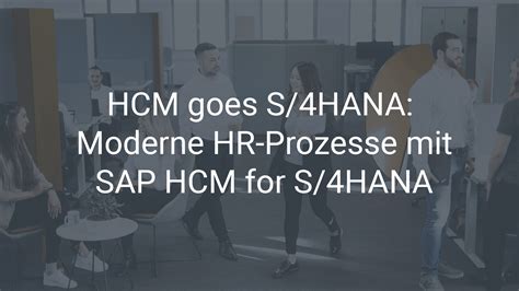 Moderne Hr Prozesse Mit Sap Hcm For S Hana H S