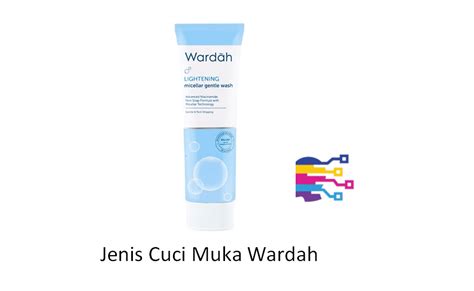 Rekomendasi Produk Cuci Muka Wardah Terbaik Untuk Berbagai Jenis