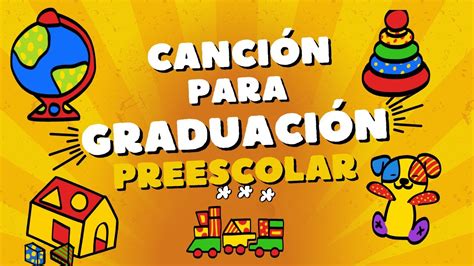 CANCIÓN INFANTIL PARA GRADUACIÓN DE PREESCOLAR