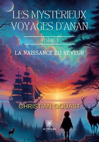 Les Mystérieux Voyages Danan Tome I La De Christian Gouast