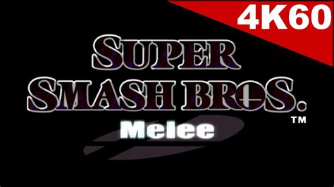 SUPER SMASH BROS MELEE Intro 4K 60FPS YouTube