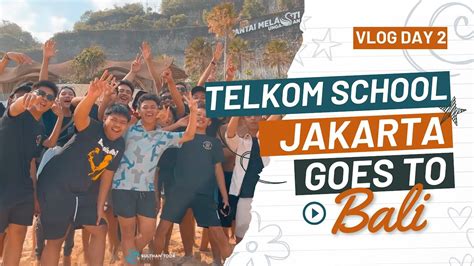 Telkom School Jakarta Goes To Bali Part Youtube