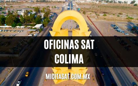 Oficinas SAT en Colima Citas Horarios Teléfonos 2023