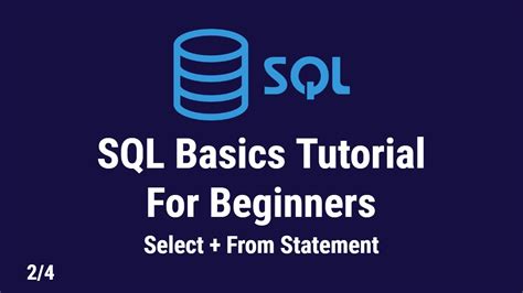 Sql Basics Tutorial For Beginners Select From Statements 24 Youtube