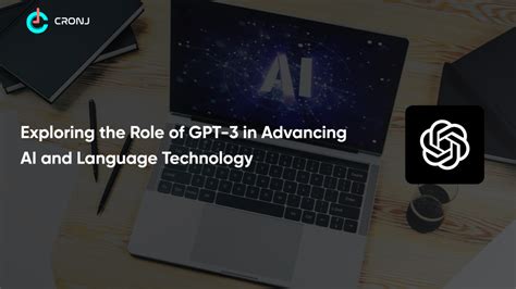 Exploring the Role of GPT-3 in Advancing AI and Language Technology