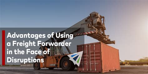 Advantages Of Using A Freight Forwarder In The Face Of Disruptions