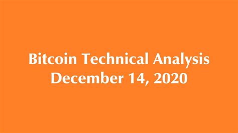 Bitcoin Technical Analysis December 14 2020 Youtube