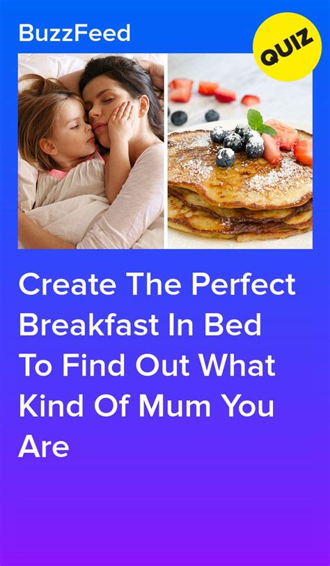 Create The Perfect Breakfast In Bed To Find Out What Kind Of Mum You