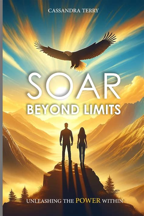 Soar Beyond Limits Unleashing The Power Within Terry Cassandra