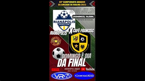 FINAL DA 38 CAMPEONATO AMADOR DA AMIZADE DE RIALMA GO YouTube