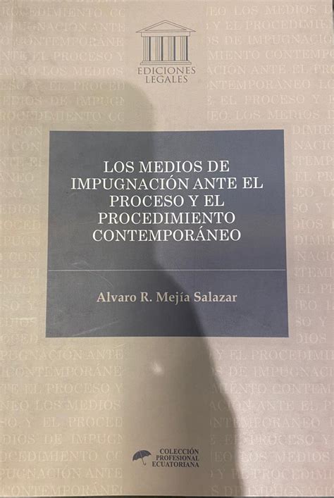 Medios De Impugnacion Ante El Proceso Y El Procedimiento Contemporaneo Donoso And Donoso Abogados