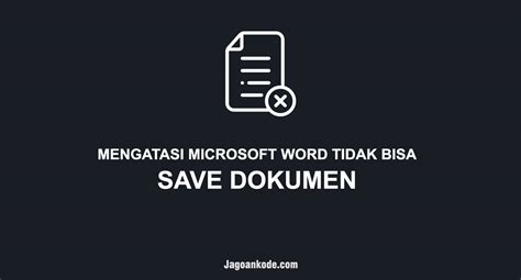 Cara Mengatasi Microsoft Word Tidak Bisa Save Dokumen Jagoan Kode