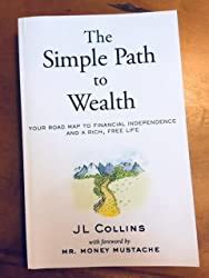 The Simple Path To Wealth Your Road Map To Financial Independence And