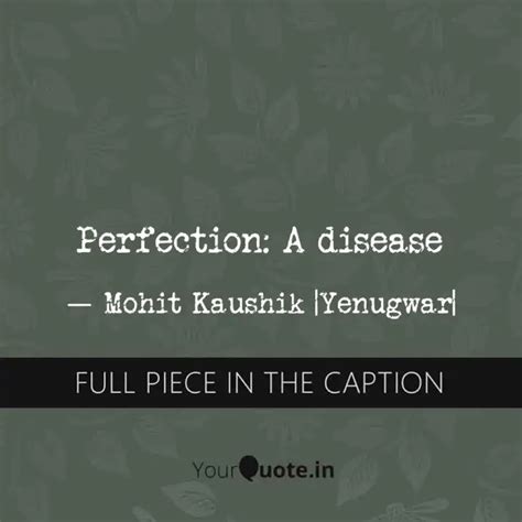 Perfection A Disease Quotes Writings By Mohit Yenugwar Yourquote