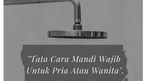 Bacaan Doa Dan Tata Cara Mandi Wajib Yang Benar Sesuai Ajaran