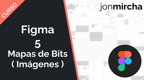 Curso Figma 5 Mapas de Bits Imágenes jonmircha YouTube