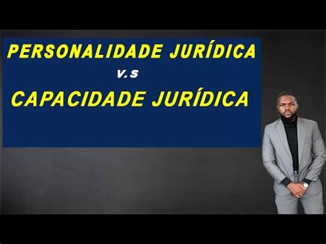 Personalidade Jur Dica Capacidade Jur Dica Teoria Geral Do Direito