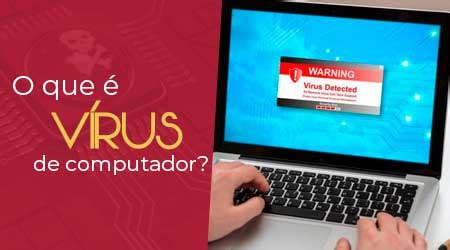 O que é um vírus de computador