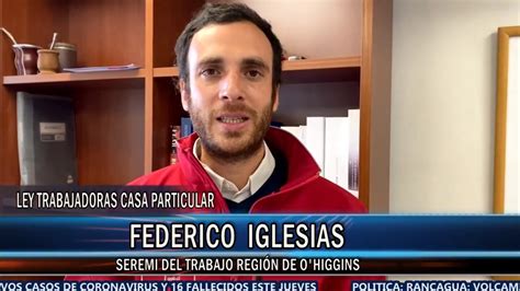 Seremi Del Trabajo Federico Iglesias Nota En Sextavisi N Trabajadoras