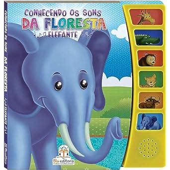 Conhecendo Os Sons Da Floresta Elefante Amazon Br