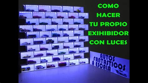 Diy Como Hacer Tu Propio Exhibidor Con Luces Para Autos A Escala