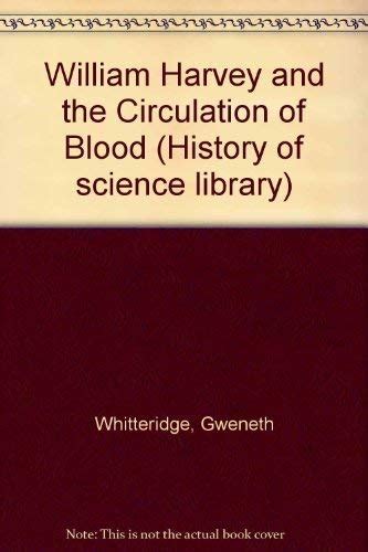 William Harvey and the Circulation of the Blood. by WHITTERIDGE ...