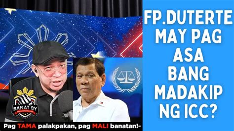 Fpduterte May Pag Asa Bang Madakip Ng Icc Youtube