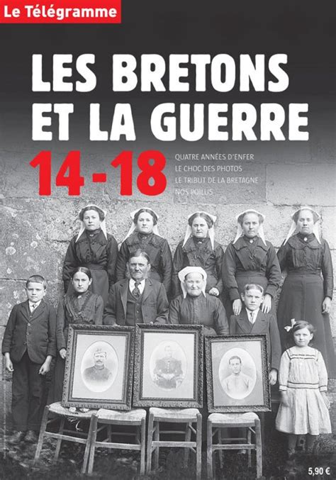 14 18 Les Bretons Dans La Grande Guerre Histoire LeTelegramme Fr