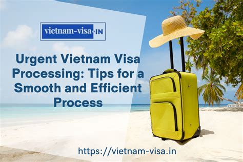 Urgent Vietnam Visa Processing Tips For A Smooth And Efficient Process