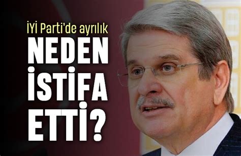 İYİ Parti de ayrılık Aytun Çıray niye istifa etti Yaşam Gazetesi