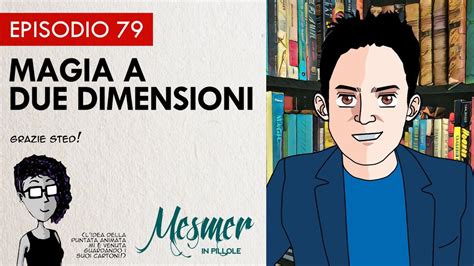 Magia A Due Dimensioni Mesmer In Pillole 079 YouTube