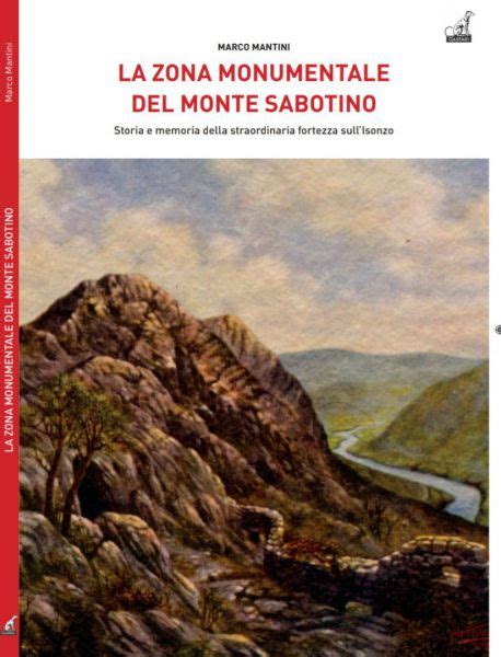 La zona monumentale del Monte Sabotino Società Storica per la Guerra