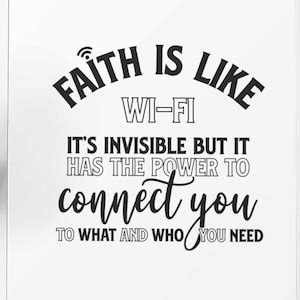 Faith Is Like Wi Fi It S Invisible But Has The Power Svg Christian