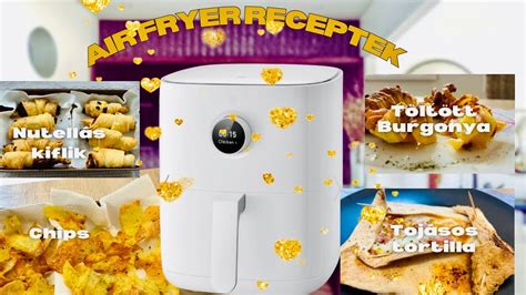 Air fryer receptek 5 rész Chips Töltött krumpli Nutellás kifli Tojásos