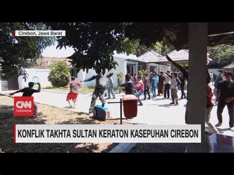 Konflik Takhta Sultan Keraton Kesepuhan Cirebon YouTube