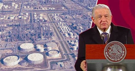 Compra De Refinería Deer Park “hecho Histórico” Amlo El Diario Mx