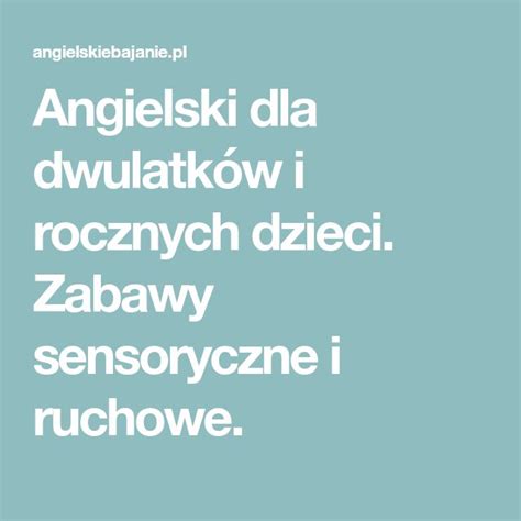 Angielski Dla Dwulatk W I Rocznych Dzieci Zabawy Sensoryczne I Ruchowe