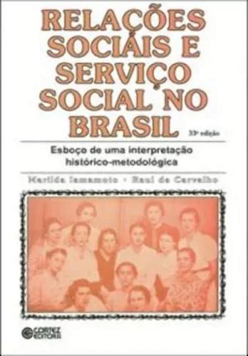 Rela Es Sociais E Servi O Social No Brasil De Iamamoto Marilda