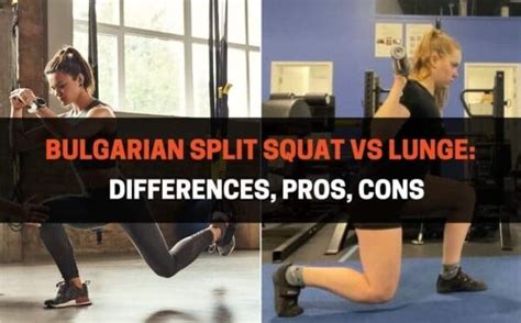 Bulgarian Split Squat vs Lunge: Differences, Pros, Cons | PowerliftingTechnique.com