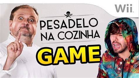 PESADELO NA COZINHA O JOGO Sim Isso Existe YouTube