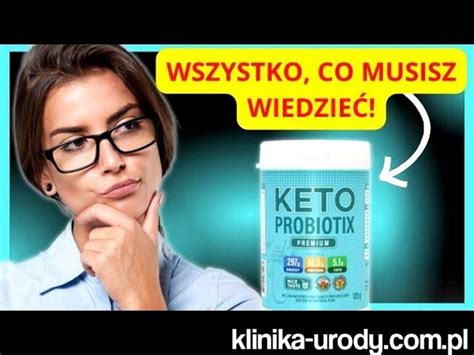 Keto Probiotix Opinie Cena Efekty Skład Recenzja Klinika Urody