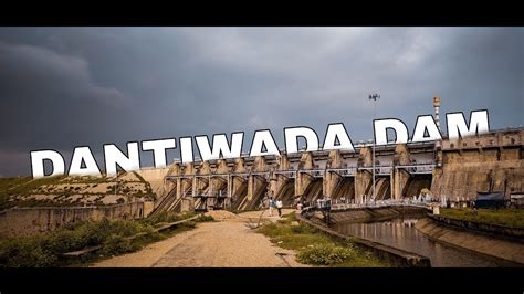 Dantiwada Dam Cinematic Travel Video Youtube