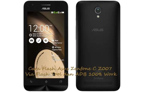 Cara Flash Asus Zenfone C Z Via Flash Tool Dan Adb Work