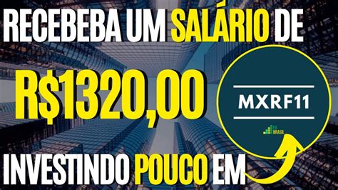 MXRF11 RECEBA UM SALARIO DE R 1320 00 INVESTINDO POUCO NESSE FUNDO