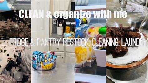 CLEAN ORGANIZE WITH ME FRIDGE PANTRY RESTOCK CLEANING LAUNDRY