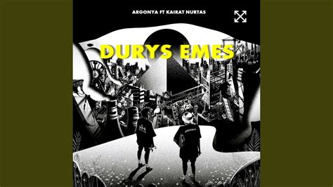 Durys Emes Feat Kairat Nurtas YouTube Music