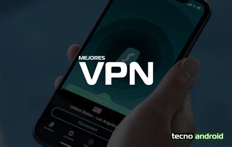 Las 6 Mejores Apps Vpn Para Móviles Con Android O Ios