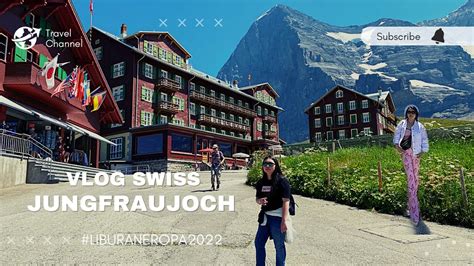 NAIK KERETA KE PUNCAK TERTINGGI EROPA Jungfraujoch Swiss Day 12