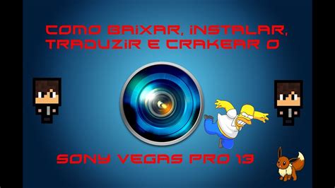 Como Baixar Instalar Crakear E Traduzir O Sony Vegas Pro Youtube