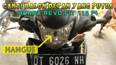 GANTI BOHLAM LAMPU DEPAN HONDA REVO FIT 110 FI YouTube